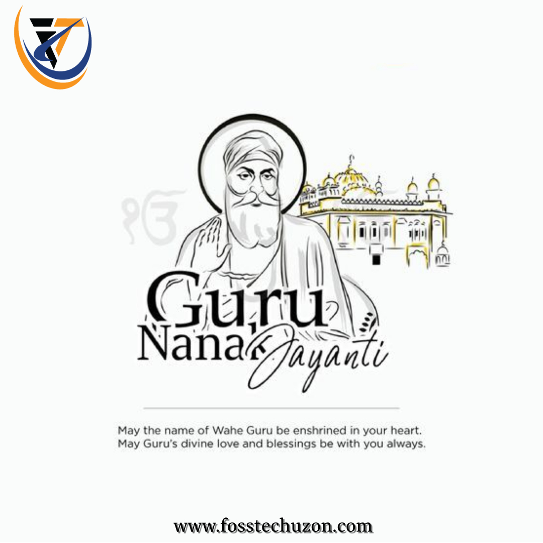 "Fosstech FossTechUzon LLP wishes you a joyous Guru Nanak Jayanti filled with the essence of love, humility, and progress. 🌈💙 #GuruNanakDevJi #FossTechUzonSpirit"